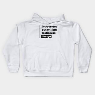 Introverted but willing to discuss design (Pure Black Design) Kids Hoodie